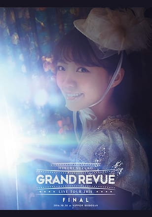MIMORI SUZUKO LIVE TOUR 2016 "GRAND REVUE" FINAL at NIPPON BUDOKAN
