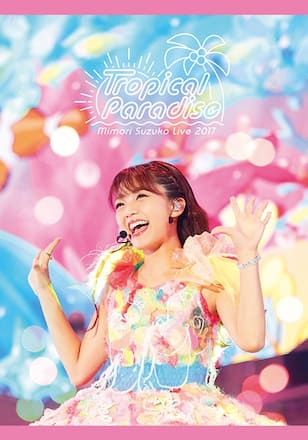 Mimori Suzuko Live 2017『Tropical Paradise』